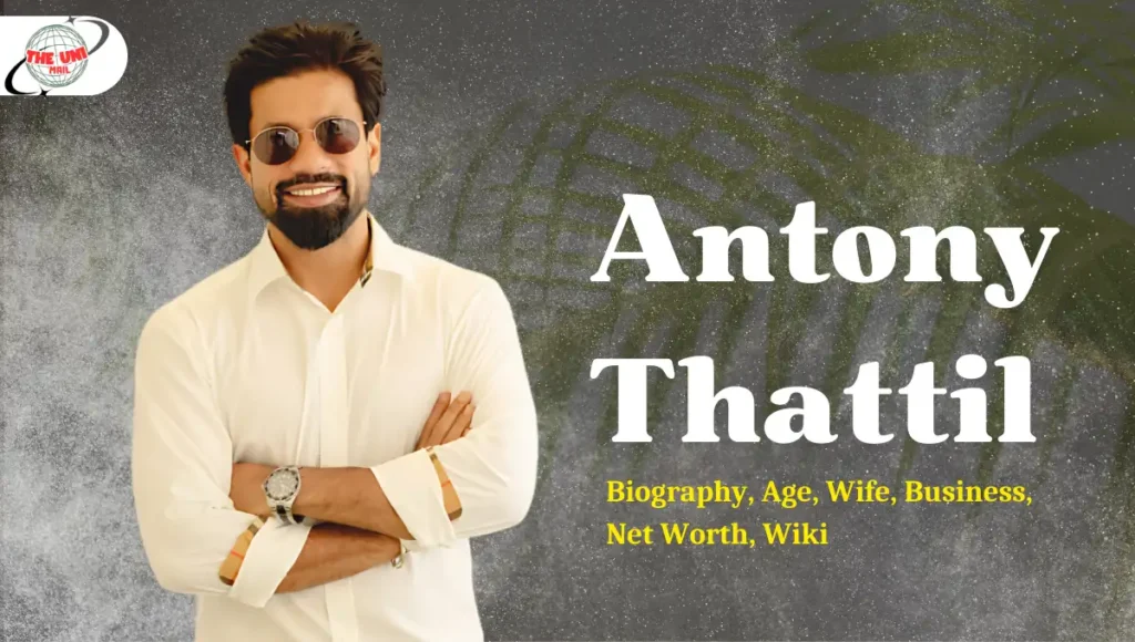 Antony Thattil Biography