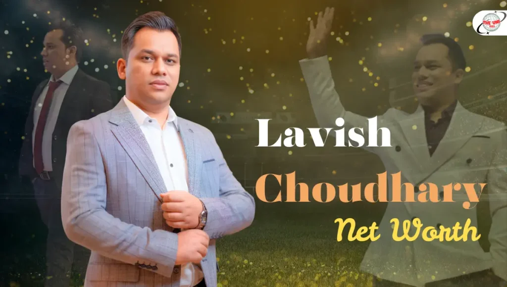 Lavish Choudhary Net Worth